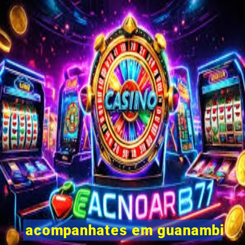 acompanhates em guanambi